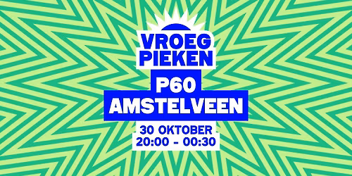 Vroeg Pieken // P60 // Amstelveen — Uitgaan in Amstelveen