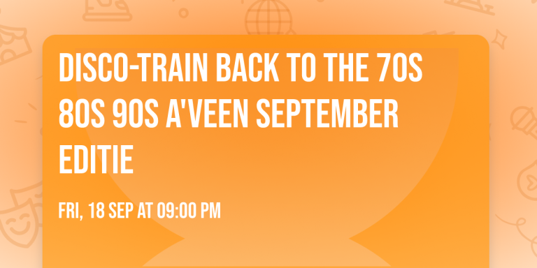 Disco-Train Back To The 70s 80s 90s A’veen september editie — Uitgaan in Amstelveen